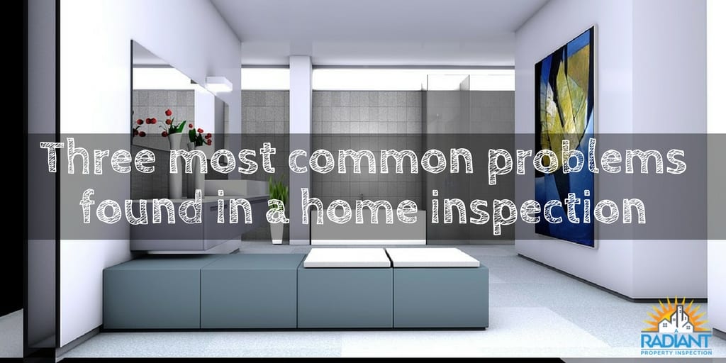 Three most common problems found in a home inspection